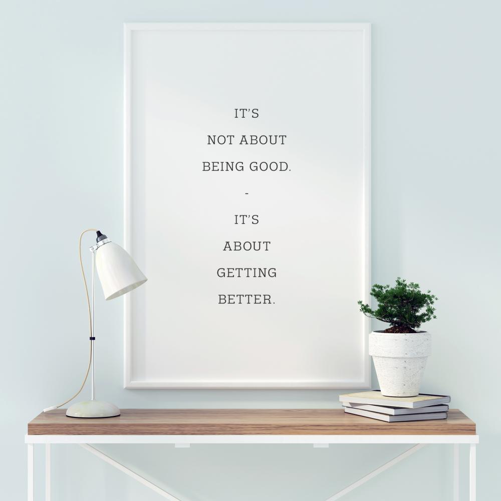 It's not about being good - it's about getting better Poster