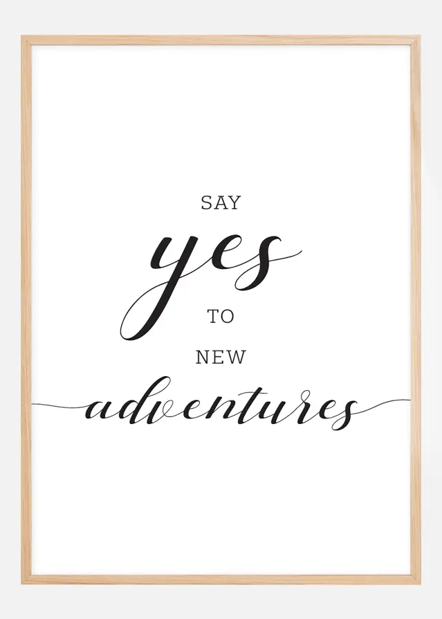 Say yes to new adventures Poster