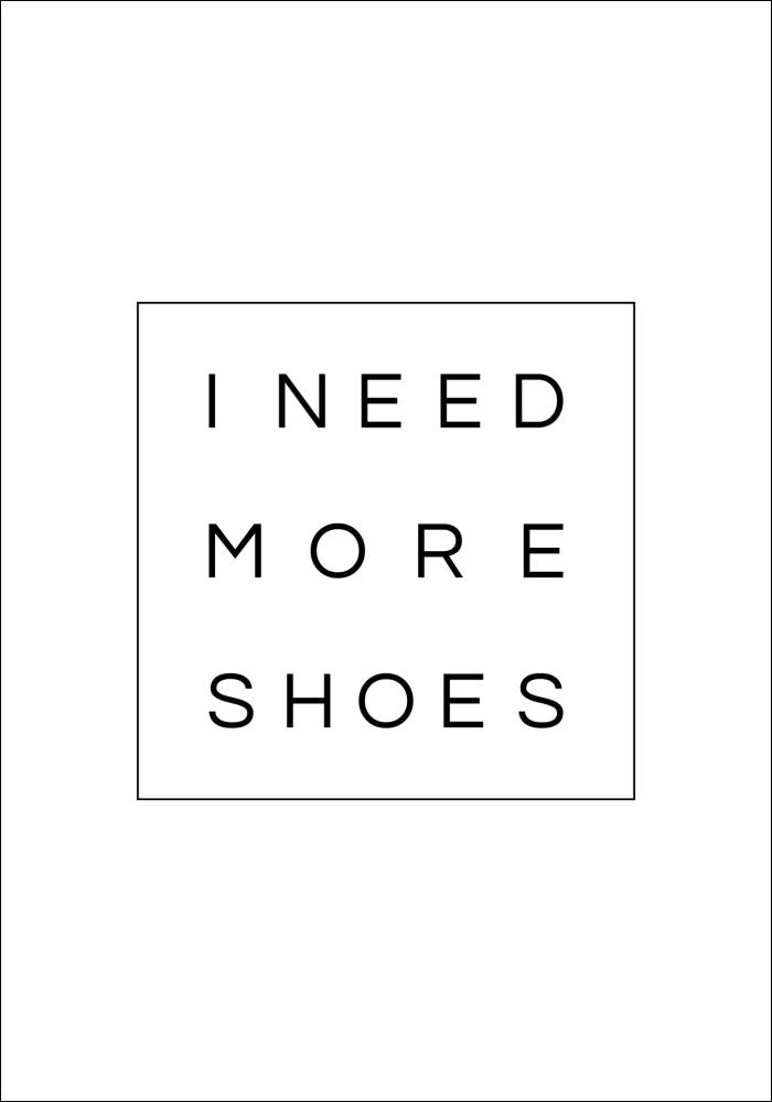 I need more shoes Poster